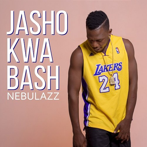 Jasho Kwa Bash Nebulazz