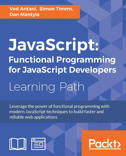 JavaScript: Functional Programming for JavaScript Developers - ebook epub Dan Mantyla, Simon Timms, Antani Ved