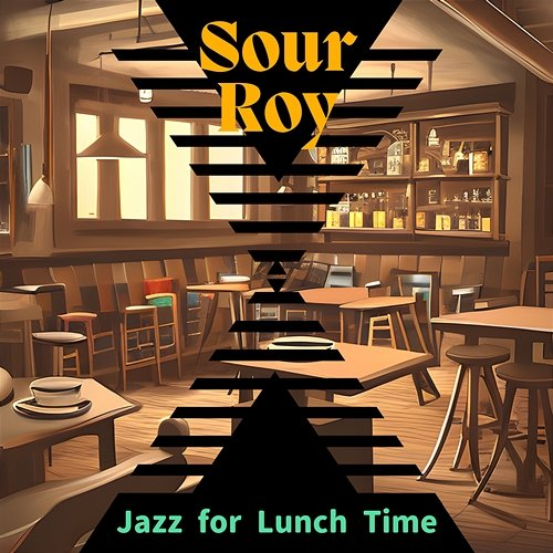 Jazz for Lunch Time Sour Roy