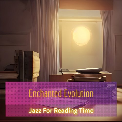 Jazz for Reading Time Enchanted Evolution