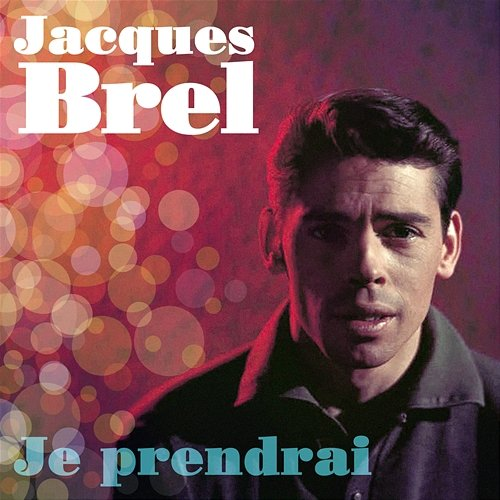 Je prendrai Jacques Brel