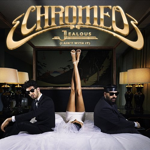 Jealous Chromeo