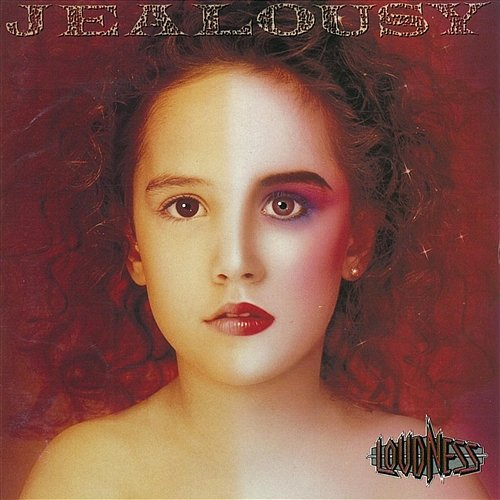 JEALOUSY Loudness