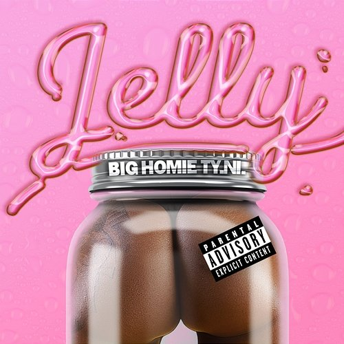 Jelly Big Homie Ty.Ni