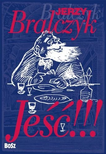 Jeść!!! Bralczyk Jerzy