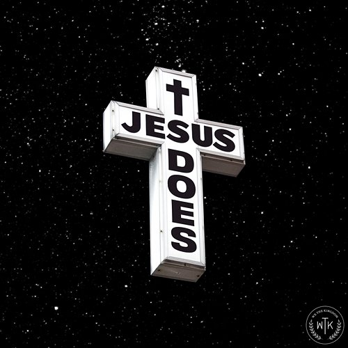 Jesus Does We The Kingdom