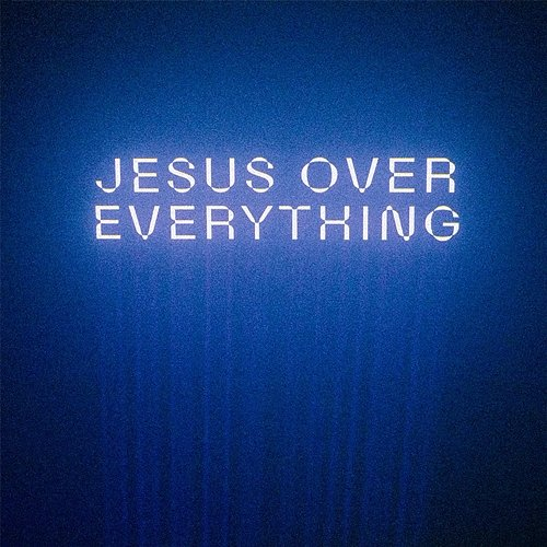 Jesus over Everything The Belonging Co, Andrew Holt