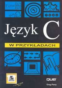 Język C w przykładach Perry Greg