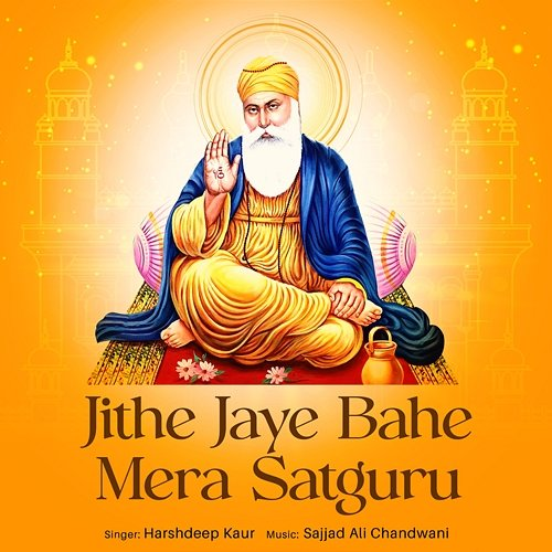 Jithe Jaye Bahe Mera Satguru Harshdeep Kaur