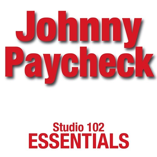 Johnny Paycheck. Studio 102 Essentials Johnny Paycheck