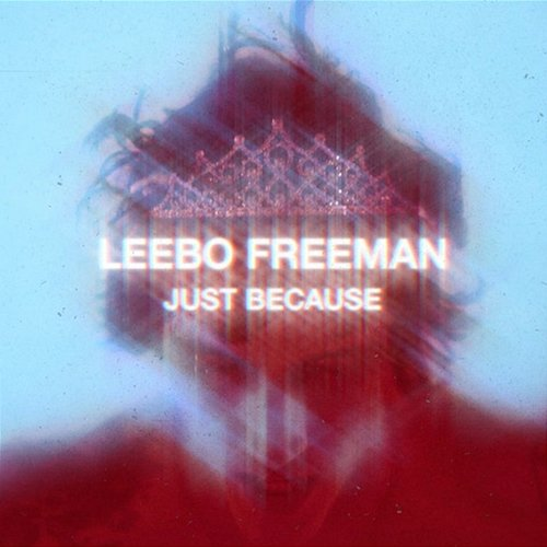 Just Because Leebo Freeman