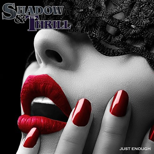 Just Enough Shadow & The Thrill