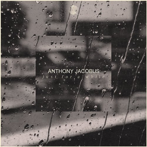 Just For A While Anthony Jacobus