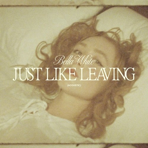 Just Like Leaving Bella White