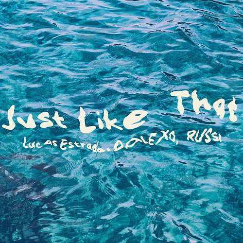 Just Like That Lucas Estrada, DALEXO, RUSSI