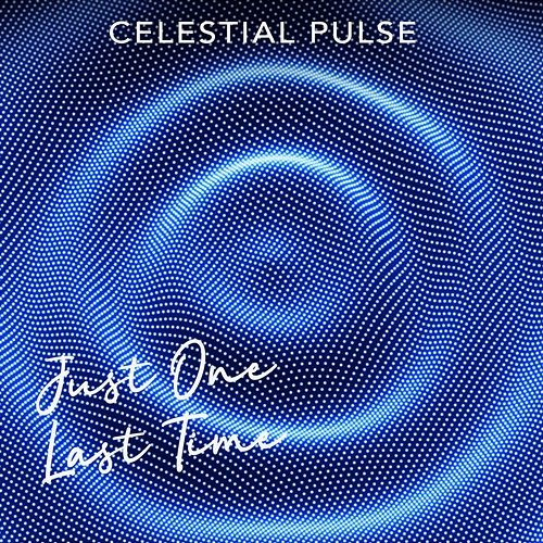 Just One Last Time Celestial Pulse