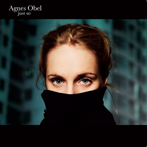 Just So Agnes Obel