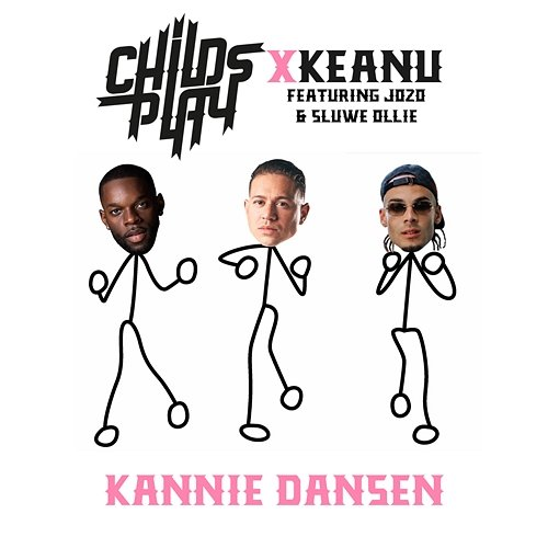 Kannie Dansen ChildsPlay & KEANU feat. Sluwe Ollie, Jozo