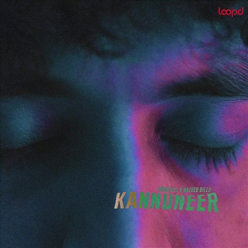 Kannuneer (From "Loopd") Wraith V, Nazeeb Billu