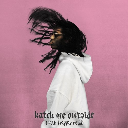 katch me outside Tana, Trippie Redd