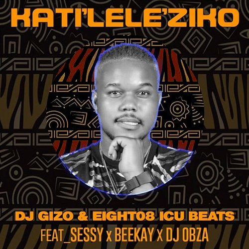 Katileleziko DJ Gizo & Eight feat. BeeKay, Sessy, DJ Obza