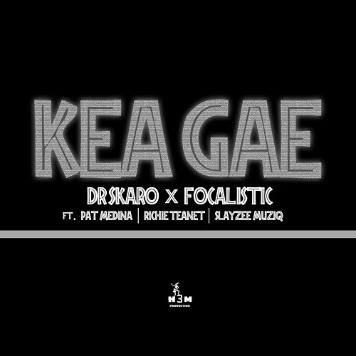 Kea Gae SlayZee MusiQ, Focalistic feat. Pat Medina, Dr Skaro, Rise Teanet