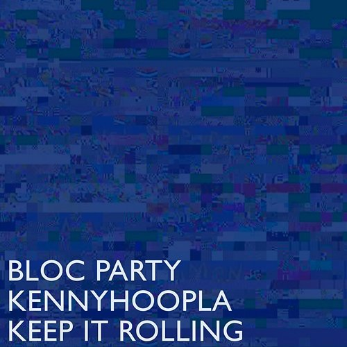 Keep It Rolling Bloc Party, KennyHoopla