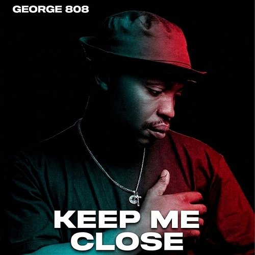 Keep Me Close George 808