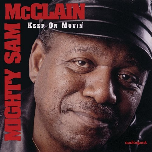 Keep on Movin' Mighty Sam McClain