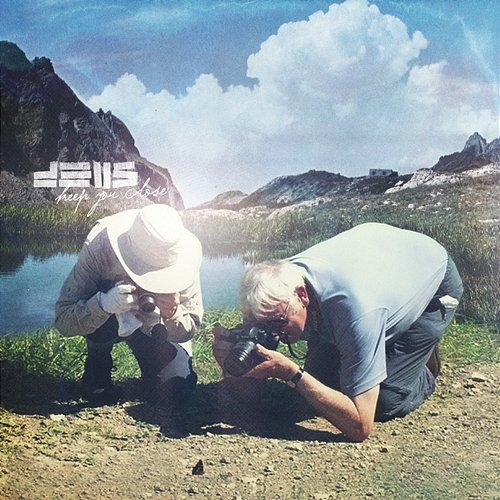 Keep You Close dEUS