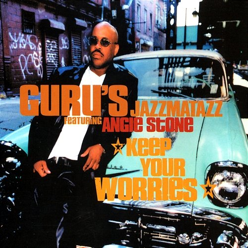 Keep Your Worries Guru's Jazzmatazz, Angie Stone