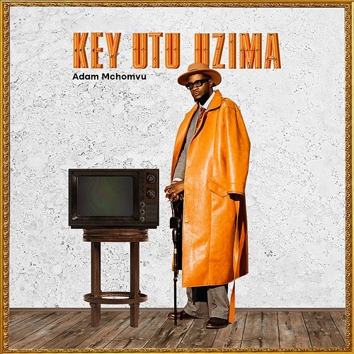Key Utu Uzima Adam Mchomvu