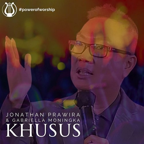 Khusus Gabriella Moningka & Power Of Worship, Jonathan Prawira