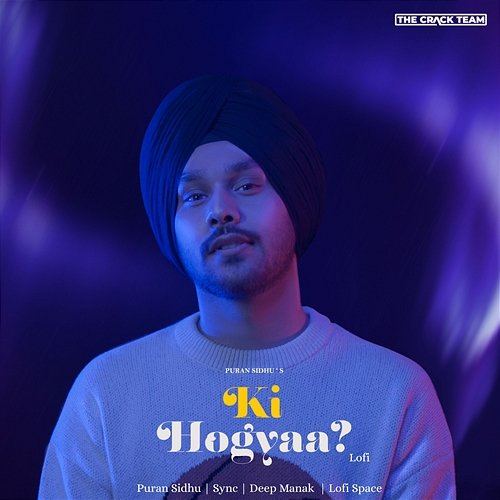 Ki Hogyaa ? Puran Sidhu, Sync & Lofi Space