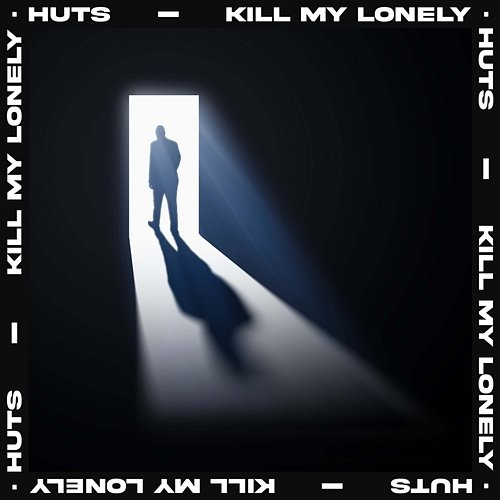 Kill My Lonely HUTS