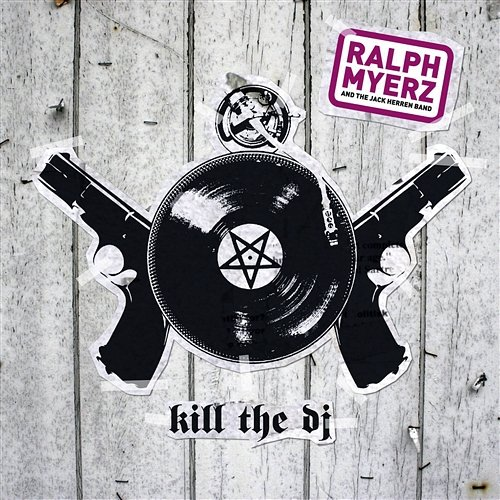 Kill The DJ Ralph Myerz And The Jack Herren Band