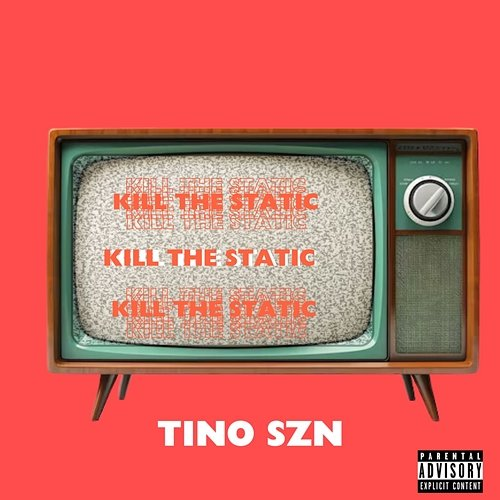 Kill The Static Tino Szn