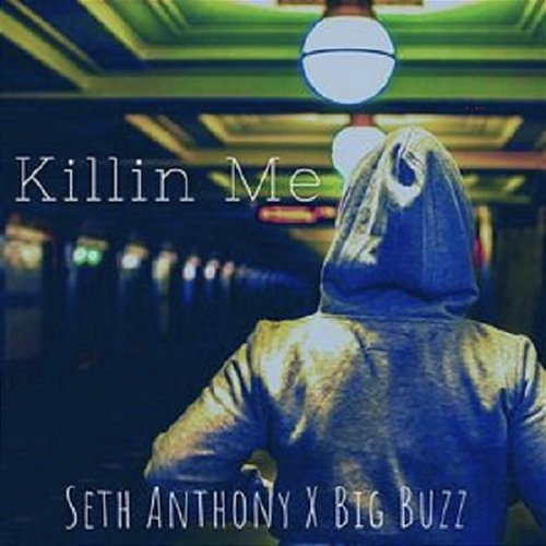 Killin Me Seth Anthony, Big Buzz