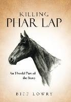 Killing Phar Lap Lowry Biff