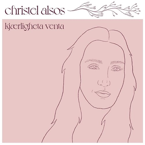 Kjærligheta venta Christel Alsos