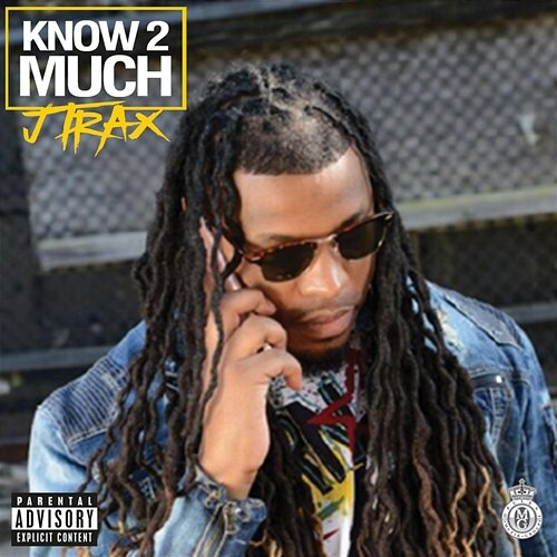 Know 2 Much J Trax