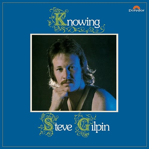 Knowing Steve Gilpin