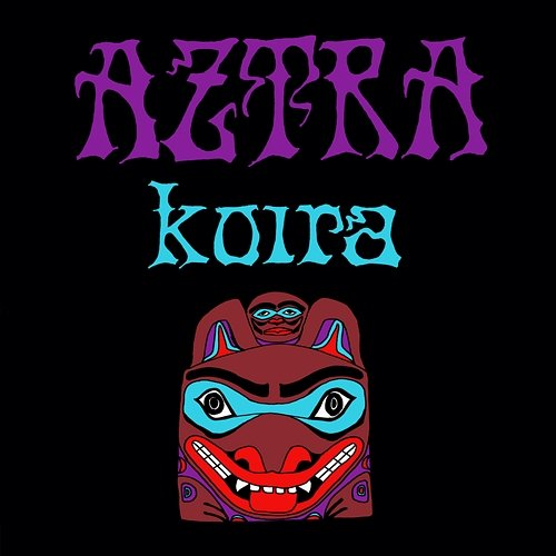 KOIRA Aztra
