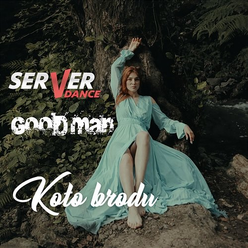 Kolo brodu SERVERdance, Good Man