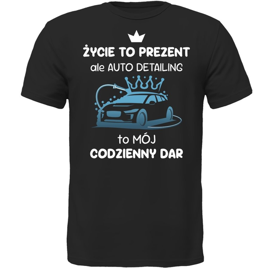 Koszulka Auto Detailing To Mój Codzienny Dar Prezent DrukPrintPrezent