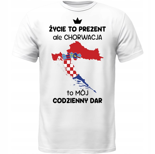Koszulka Chorwacja To Mój Codzienny Dar Prezent DrukPrintPrezent