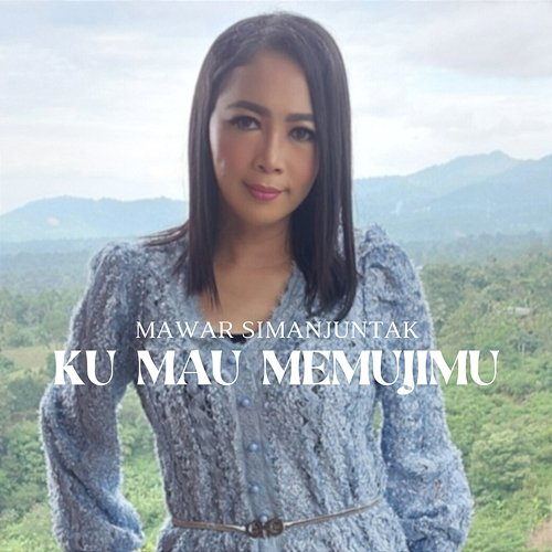 Ku Mau MemujiMu Mawar Simanjuntak