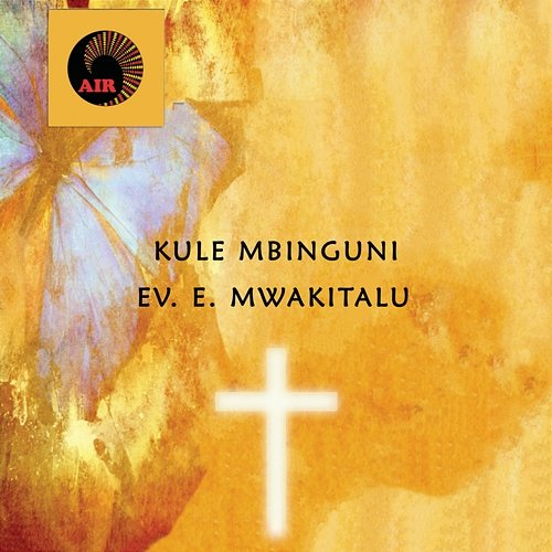 Kule Mbinguni Ev. E. Mwakitalu