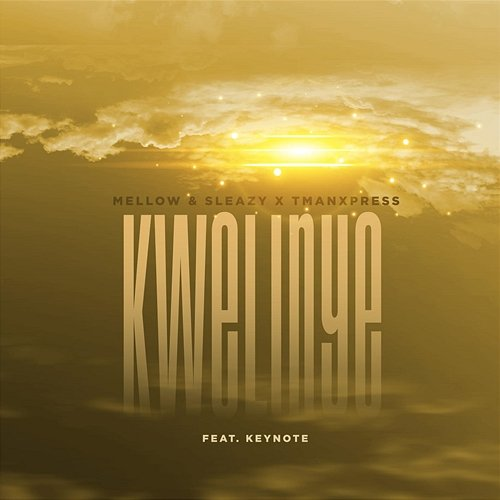 Kwelinye Mellow & Sleazy, TmanXpress feat. Keynote