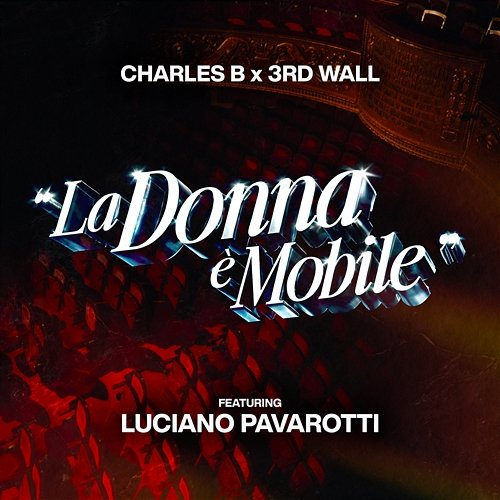 La Donna è Mobile Charles B, 3rd Wall, Luciano Pavarotti